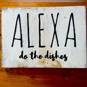 Custom made ALEXA  WASH THE DISHES wood sign.